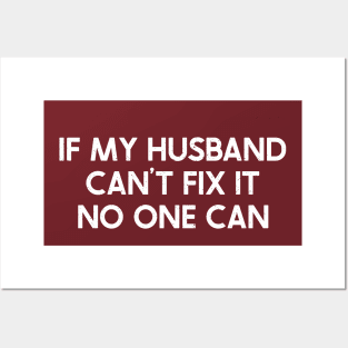 If My Husband Can't Fix It, No One Can.= Posters and Art